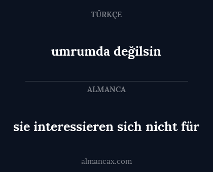 umrumda değilsin - sie interessieren sich nicht für