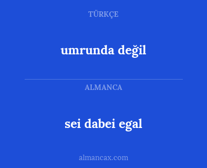 sei dabei egal - umrunda değil