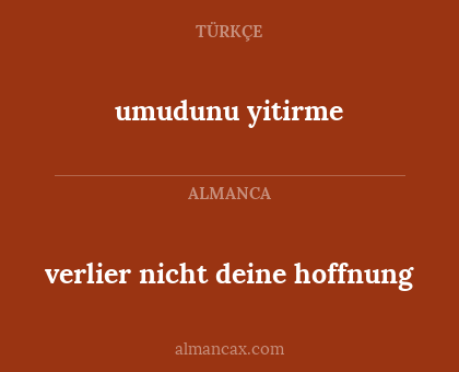 verlier nicht deine hoffnung - umudunu yitirme