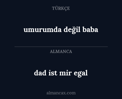 dad ist mir egal - umurumda değil baba