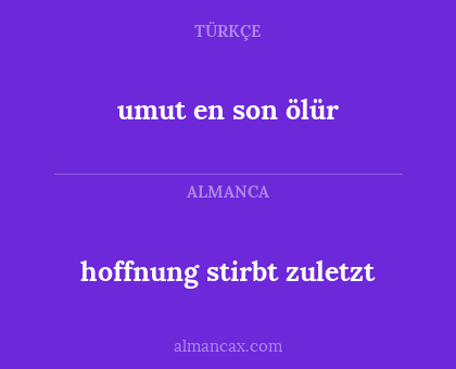 umut en son ölür - hoffnung stirbt zuletzt