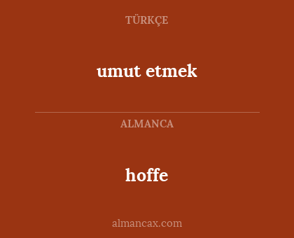 hoffe - umut etmek