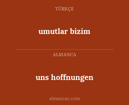 uns hoffnungen - umutlar bizim