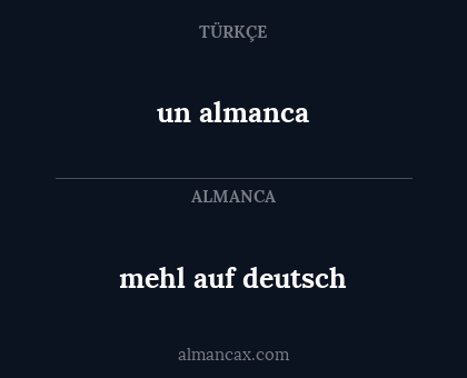 un almanca - mehl auf deutsch