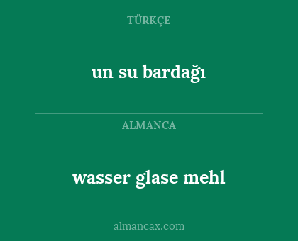 un su bardağı - wasser glase mehl