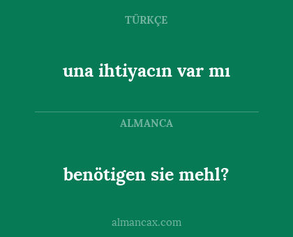 una ihtiyacın var mı - benötigen sie mehl?