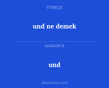 und - und ne demek