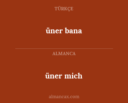 üner mich - üner bana