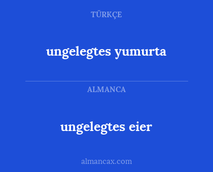 ungelegtes eier - ungelegtes yumurta