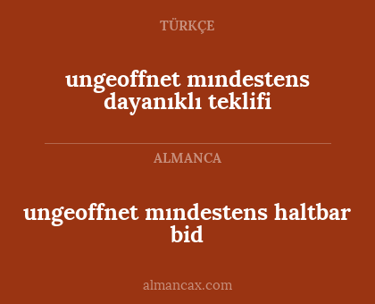ungeoffnet mındestens haltbar bid - ungeoffnet mındestens dayanıklı teklifi