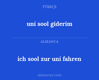 ich sool zur uni fahren - uni sool giderim
