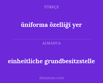einheitliche grundbesitzstelle - üniforma özelliği yer