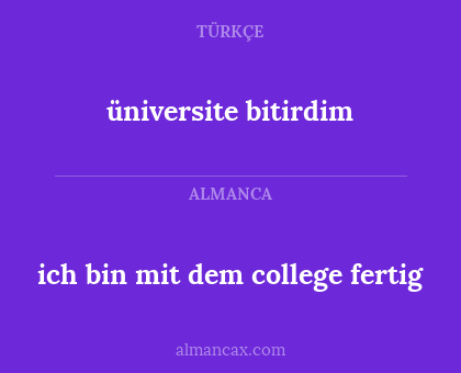 üniversite bitirdim - ich bin mit dem college fertig