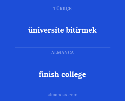 üniversite bitirmek - finish college