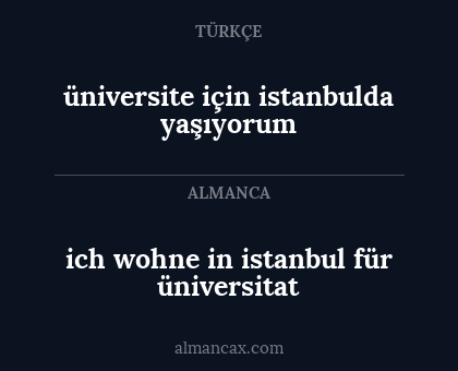 ich wohne in istanbul für üniversitat - üniversite için istanbulda yaşıyorum