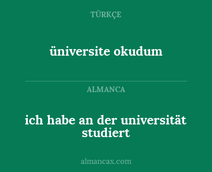 üniversite okudum - ich habe an der universität studiert