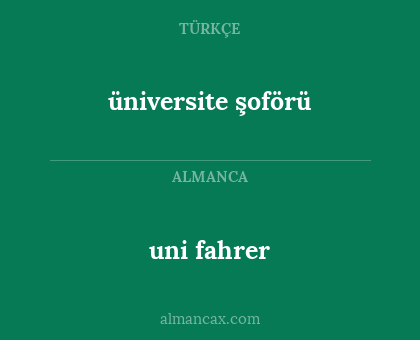 üniversite şoförü - uni fahrer