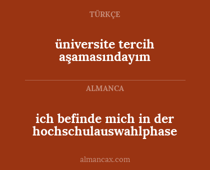 ich befinde mich in der hochschulauswahlphase - üniversite tercih aşamasındayım