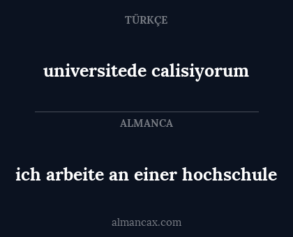 ich arbeite an einer hochschule - universitede calisiyorum