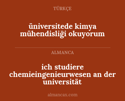 üniversitede kimya mühendisliği okuyorum - ich studiere chemieingenieurwesen an der universität