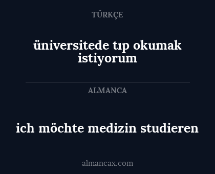 üniversitede tıp okumak istiyorum - ich möchte medizin studieren