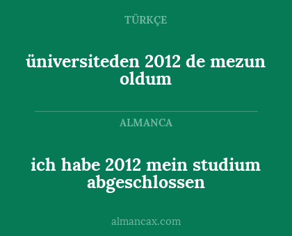 ich habe 2012 mein studium abgeschlossen - üniversiteden 2012 de mezun oldum