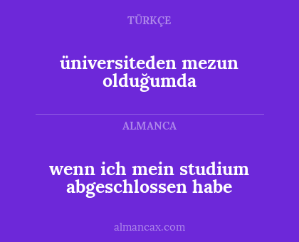 üniversiteden mezun olduğumda - wenn ich mein studium abgeschlossen habe