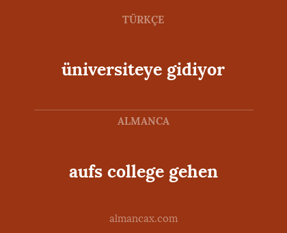 üniversiteye gidiyor - aufs college gehen