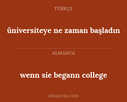 wenn sie begann college - üniversiteye ne zaman başladın