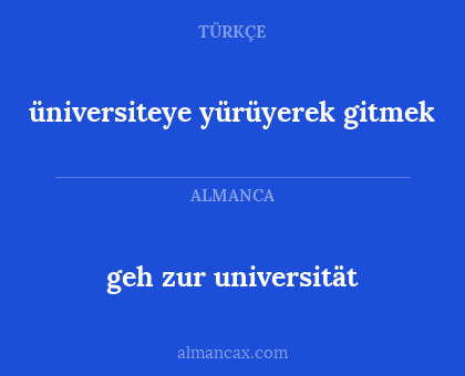 geh zur universität - üniversiteye yürüyerek gitmek