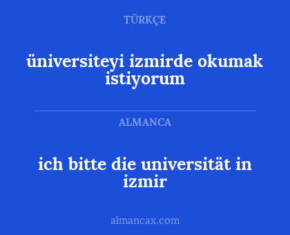 ich bitte die universität in izmir - üniversiteyi izmirde okumak istiyorum