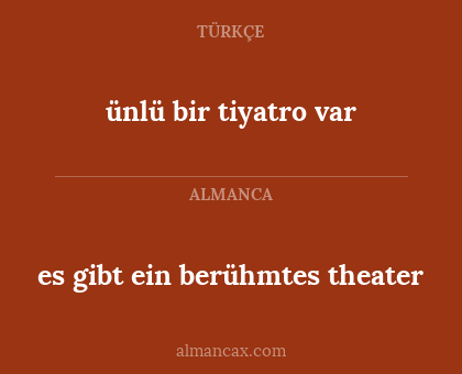 es gibt ein berühmtes theater - ünlü bir tiyatro var