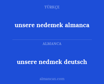 unsere nedemek almanca - unsere nedmek deutsch