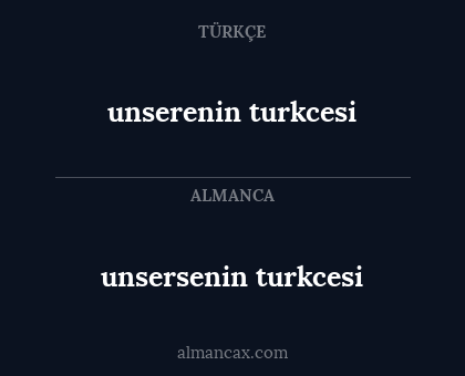 unserenin turkcesi - unsersenin turkcesi