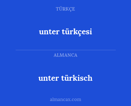 unter türkçesi - unter türkisch