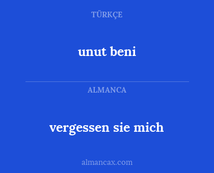 unut beni - vergessen sie mich