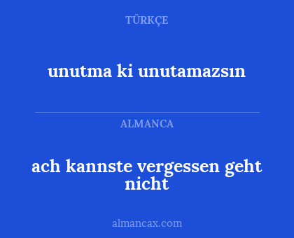 ach kannste vergessen geht nicht - unutma ki unutamazsın
