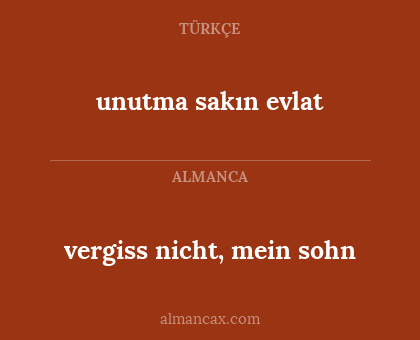 unutma sakın evlat - vergiss nicht, mein sohn