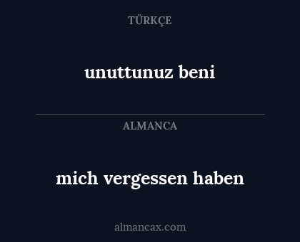 unuttunuz beni - mich vergessen haben