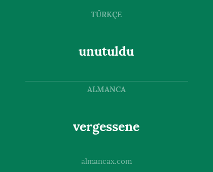 unutuldu - vergessene