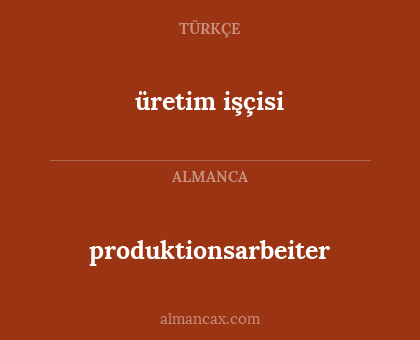 produktionsarbeiter - üretim işçisi