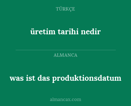 üretim tarihi nedir - was ist das produktionsdatum
