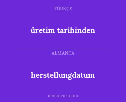 üretim tarihinden - herstellungdatum
