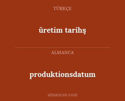 produktionsdatum - üretim tarihş