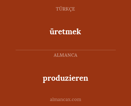 üretmek - produzieren