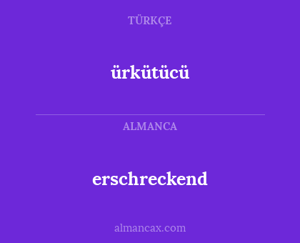 erschreckend - ürkütücü