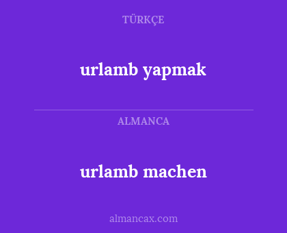 urlamb machen - urlamb yapmak