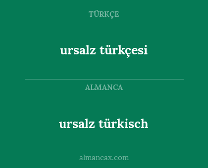 ursalz türkisch - ursalz türkçesi