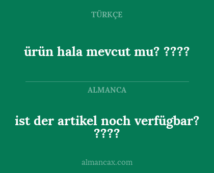 ist der artikel noch verfügbar? ???? - ürün hala mevcut mu? ????