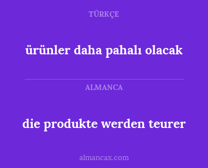 die produkte werden teurer - ürünler daha pahalı olacak